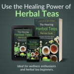 The Healing Herbal Teas Beginners' Guide [All-in-1]: Everything on How to Brew, Enjoy, & Benefit from Therapeutic Brews. Featuring 100+ Recipes for Stronger Immunity & Lifelong Vitality - Image 4